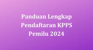 Panduan Lengkap Pendaftaran KPPS Pemilu 2024