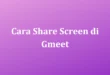 Cara Share Screen di Gmeet